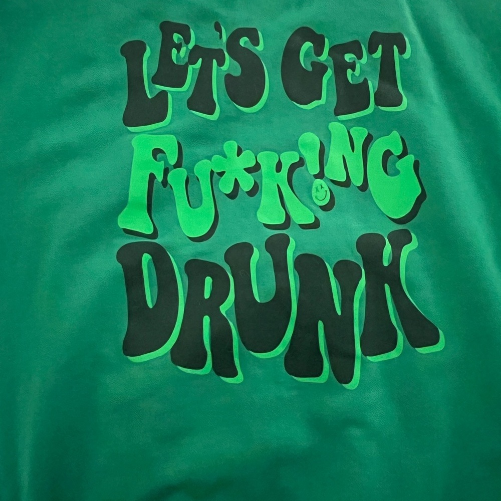 St patricks day Oversized crewneck “let’s get fu***ng drunk” sweatshirt